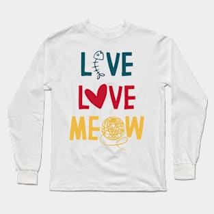 Live Love Meow funny cat lover quote Long Sleeve T-Shirt